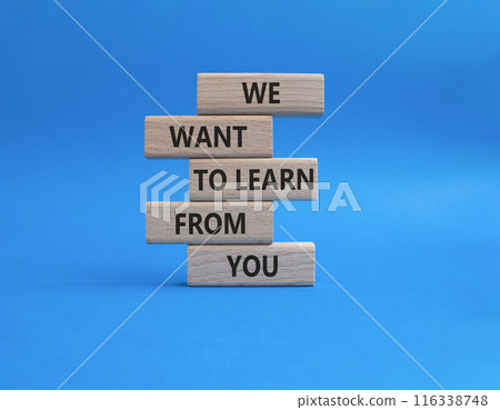 We want to learn from you symbol. Wooden blocks with words We want to learn from you. Beautiful blue background. Business and We want to learn from you. Copy space. We want to learn from you symbol. Wooden blocks with words We want to learn from you. Beautiful blue background. Business and We want to learn from you. Copy space. 116338748