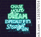Neon chase your dream especially if it's straight gin lettering. Isolated illustration on brick wall background. 116397054