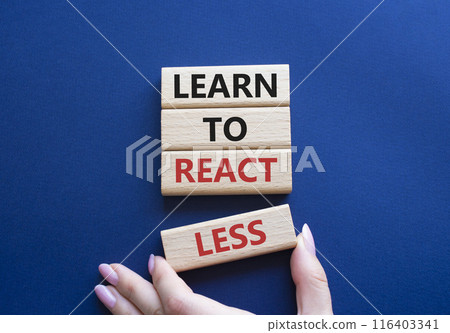 Learn to react Less symbol. Wooden blocks with words Learn to react Less. Businessman hand. Beautiful deep blue background. Business and Learn to react Less. Copy space. Learn to react Less symbol. Wooden blocks with words Learn to react Less. Businessman hand. Beautiful deep blue background. Business and Learn to react Less. Copy space. 116403341