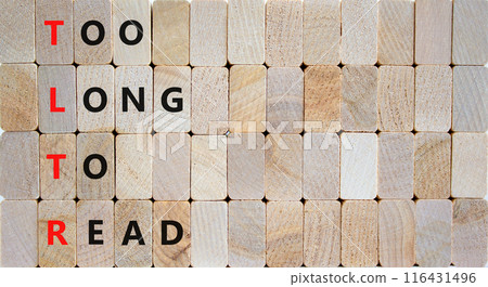 TLTR too long to read symbol. Concept words TLTR too long to read on wooden blocks on a beautiful wooden background. Business TLTR too long to read concept. Copy space. TLTR too long to read symbol. Concept words TLTR too long to read on wooden blocks on a beautiful wooden background. Business TLTR too long to read concept. Copy space. 116431496