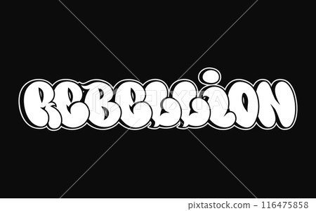 Rebellion - single word, letters graffiti style. Vector hand drawn logo. Funny cool trippy word Rebellion, fashion, graffiti style print t-shirt, poster concept 116475858
