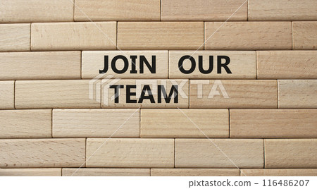 Join our team symbol. Wooden blocks with words Join our team. Beautiful wooden background. Business and Join our team concept. Copy space. 116486207