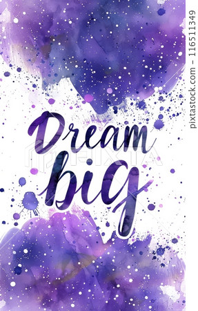 Dream big -  modern calligraphy lettering on dark night sky galaxy watercolor splash background. Inspirational background 116511349