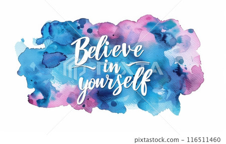 Believe in yourself - inspirational modern calligraphy lettering text on abstract watercolor paint splash background. Inspirational text. 116511460
