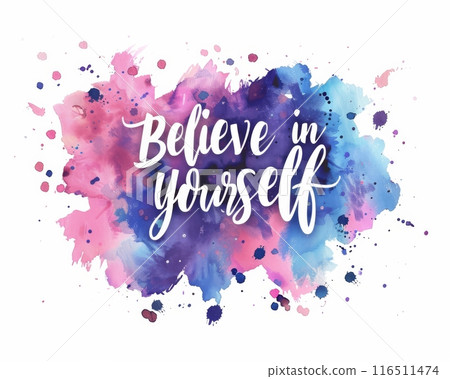 Believe in yourself - inspirational modern calligraphy lettering text on abstract watercolor paint splash background. Inspirational text. 116511474