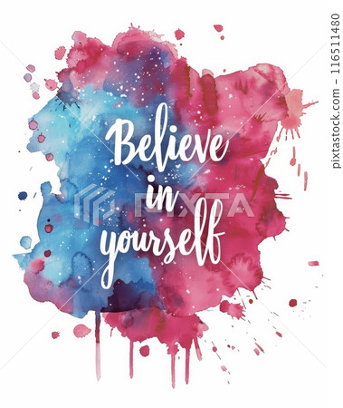 Believe in yourself - inspirational modern calligraphy lettering text on abstract watercolor paint splash background. Inspirational text. 116511480
