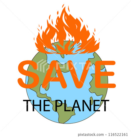 Save planet. Earth in fire flames. Eco sticker. Forests burning. Global ecosystem care. Ecological problem. Climate changing. Nature protection. Environment conservation vector banner 116522161