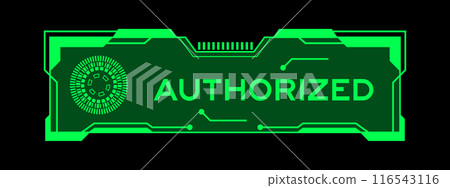 Green color of futuristic hud banner that have word autorized on user interface screen on black background 116543116