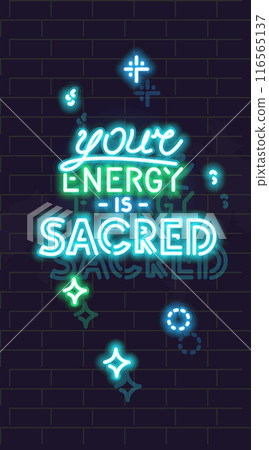 Neon your energy is sacred lettering poster. Isolated illustration on brick wall background. Neon your energy is sacred lettering poster. Isolated illustration on brick wall background. 116565137