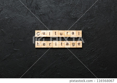 cultural heritage content word written on wood block. cultural heritage content text on table, concept cultural heritage content word written on wood block. cultural heritage content text on table, concept 116568067
