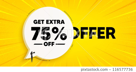Get Extra 75 percent off Sale. Chat speech bubble banner. Discount offer price sign. Special offer symbol. Save 75 percentages. Extra discount speech bubble message. Talk box background. Vector Get Extra 75 percent off Sale. Chat speech bubble banner. Discount offer price sign. Special offer symbol. Save 75 percentages. Extra discount speech bubble message. Talk box background. Vector 116577736