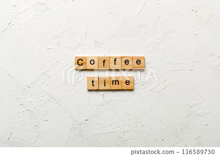 coffee time word written on wood block. coffee time text on cement table for your desing, concept 116589730