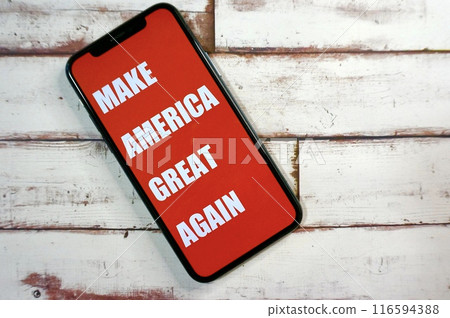 A smartphone with the message MAKE AMERICA GREAT AGAIN A smartphone with the message MAKE AMERICA GREAT AGAIN 116594388