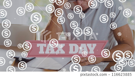 Image of dollar symbols over tax day text and caucasian man doing paperwork Image of dollar symbols over tax day text and caucasian man doing paperwork 116623885
