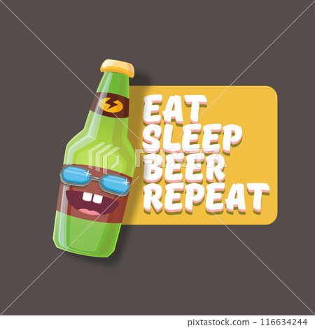 Vector Eat sleep beer repeat vector concept illustration or summer poster with cartoon funky beer bottle character with sunglasses isolated on grey background. Vector funny beer label or poster design Vector Eat sleep beer repeat vector concept illustration or summer poster with cartoon funky beer bottle character with sunglasses isolated on grey background. Vector funny beer label or poster design 116634244