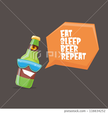 Vector Eat sleep beer repeat vector concept illustration or summer poster with cartoon funky beer bottle character with sunglasses isolated on grey background. Vector funny beer label or poster design 116634252