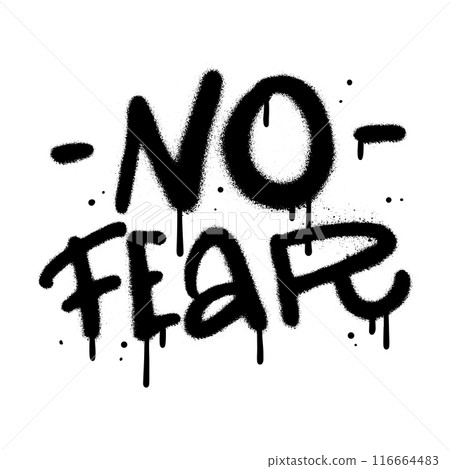 Urban graffiti lettering - no fear text sprayed in black over white. vector illustration. 116664483
