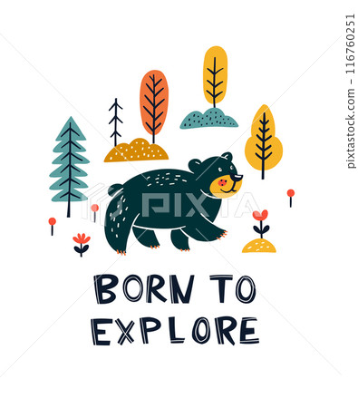 Cute Bear Exploring in the Forest - Born to Explore lettering Quote. Cute Bear Exploring in the Forest - Born to Explore lettering Quote. 116760251
