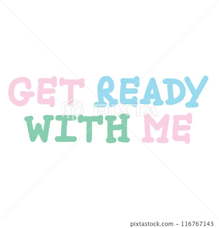 GET READY WITH ME letters for font, typography, calligraphy, text, message, women empowerment, feminist, communication, compliment, logo, icon, sticker, ad template, social media, website, mobile 116767143