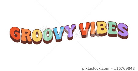 Retro hippie groovy vibes phrase in a colorful, bold, wavy and playful font. Vector letters are filled with bright colors, creating a vintage, cheerful, and positive aesthetic of 60s hippy culture 116769848