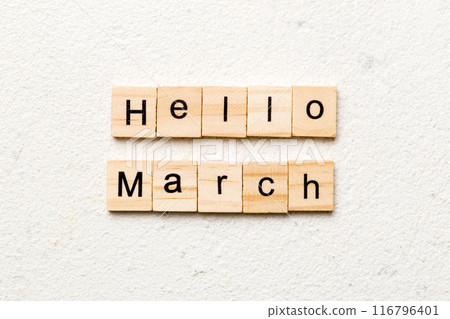 hello March word written on wood block. hello March text on table, concept 116796401