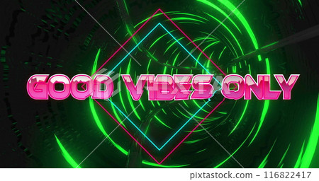 Image of good vibes only text over neon tunnel on black background Image of good vibes only text over neon tunnel on black background 116822417