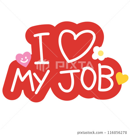 I heart MY JOB badge for font, typography, cute patches, plush toy, sign, symbol, print, social media post, ads, banner, template, sticker, tattoo, happy elements, logo, icon, decorations, text	 116856278
