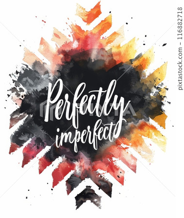Perfectly imperfect - motivational message. Modern calligraphy inspirational text on multicolored watercolor paint splash. Inspirational painted illustration 116882718