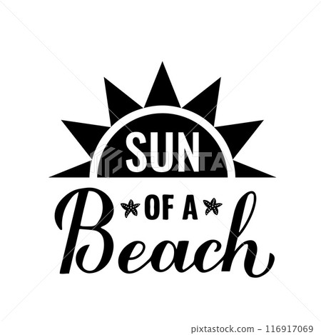 Sun of a beach calligraphy hand lettering. Funny summer quote. Vector template for typography poster, banner, flyer, sticker, shirt design, etc. Sun of a beach calligraphy hand lettering. Funny summer quote. Vector template for typography poster, banner, flyer, sticker, shirt design, etc. 116917069