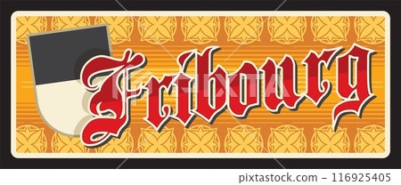 Fribourg Swiss canton tin sign, retro travel plate, destination banner with antique typography. Coat of arms, territory landmark and flag. Swiss canton of Fribourg and district of La Sarine Fribourg Swiss canton tin sign, retro travel plate, destination banner with antique typography. Coat of arms, territory landmark and flag. Swiss canton of Fribourg and district of La Sarine 116925405