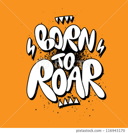 born to roar lettering vector illustration isolated print 116943170