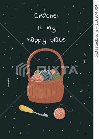 Vector illustration for banner or postcard with knitting supplies. Basket with skeins of yarn and crochet hook. Illustration with the inscription crochet is my happy place. 116974004