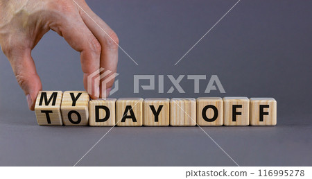 Today is my day off symbol. Businessman turns cubes and changes concept words Today off to My day off. Beautiful grey background, copy space. Business motivation today is my day off concept. 116995278