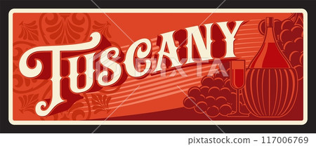 Tuscany Italian region, retro travel plate vintage plaque. Italy travel destination vector banner with grapes wine, signboard or luggage tag, automobile licence number. Toscana region in central Italy 117006769