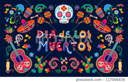 Mexican day of the dead dia de los muertos holiday. Guitars and maracas, calavera skull and sombrero, tropical flowers or candles. Vector banner or greeting card with traditional latin decor and items 117006836