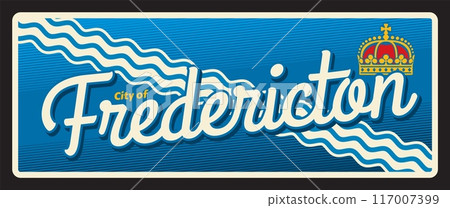 Fredericton canadian city retro travel plate sign, tourist destination tin plaque. Canada tourist luggage tag with province or regions coat of arms crown, Canadian landmark with sea landscape 117007399