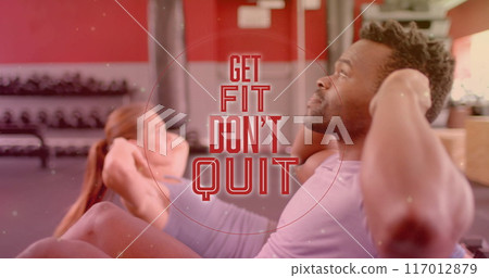 Image of get fit don't quit text over diverse man and woman exercising in gym Image of get fit don't quit text over diverse man and woman exercising in gym 117012879