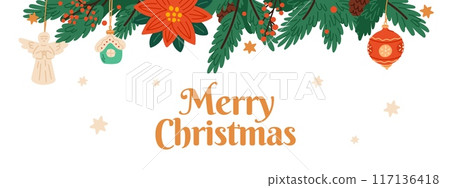 Cartoon fir branches border. Christmas tree decorations. Glass toy ball and angel. New Year accessories. Winter evergreen plants. Poinsettia flowers. Garish vector Merry Xmas background 117136418