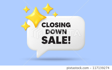 Closing down sale. 3d speech bubble banner with stars. Special offer price sign. Advertising discounts symbol. Closing down sale chat speech message. 3d offer talk box. Vector 117139274