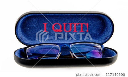 Great resignation concept. The text I QUIT symbol on the inside of the glasses case on a white background Great resignation concept. The text I QUIT symbol on the inside of the glasses case on a white background 117150600