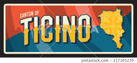 Canton of Ticino, territory of Switzerland, flag and map of region. Vector travel plate, vintage sign, retro postcard design. Old destination plaque of Swiss area, souvenir card or magnet 117165270