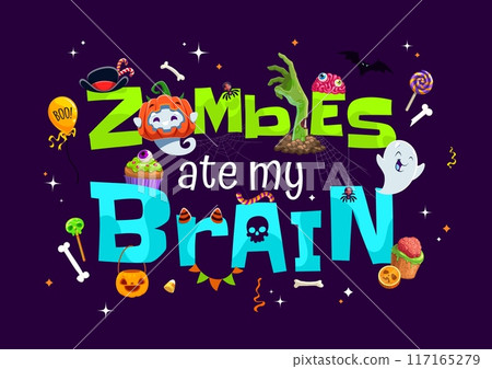Halloween quote Zombies Ate My Brain for horror night holiday, vector t-shirt print. Halloween cartoon spooky boo ghosts with pumpkin, trick or treat party quote with zombie hand and spiders in cobweb 117165279