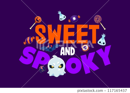 Sweet and spooky, Halloween quote banner with trick or treat candies and cute monster characters. Vector typography Halloween quote, cartoon spooky ghost, bat and spider, skull and pumpkin lollipops 117165437