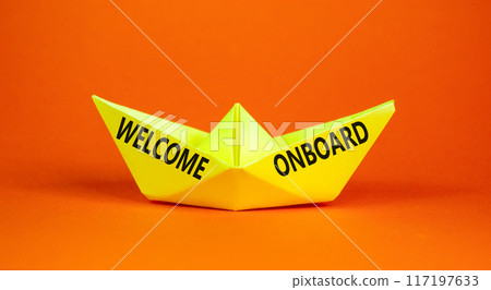 Welcome onboard symbol. Concept words Welcome onboard on beautiful yellow paper boat. Beautiful orange background. Business, motivational welcome onboard concept. Copy space. 117197633