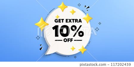 Get Extra 10 percent off sale. Chat speech bubble banner. Discount offer price sign. Special offer symbol. Save 10 percentages. Extra discount speech bubble message. Talk box infographics. Vector 117202439