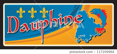 Dauphine french region, France retro travel plate or sticker, vector tin sign. French province or land metal plaque with region map and national emblem of France, travel luggage tag Dauphine french region, France retro travel plate or sticker, vector tin sign. French province or land metal plaque with region map and national emblem of France, travel luggage tag 117209968