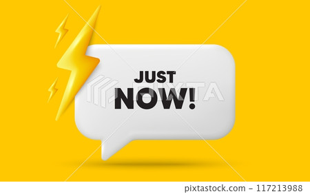 Just now tag. 3d speech bubble banner with power energy. Special offer sign. Sale promotion symbol. Just now chat speech message. 3d offer talk box. Vector 117213988