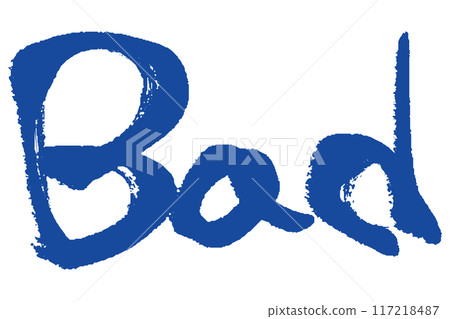 Illustration of the word "Bad" written in brush strokes Illustration of the word "Bad" written in brush strokes 117218487