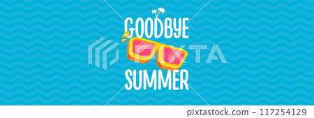 Super Goodbye summer vector banner with text and retro yellow sunglasses isolated on blue ocean background. Goodbye summer poster design template with cartoon sunglasses, beach, water pool Super Goodbye summer vector banner with text and retro yellow sunglasses isolated on blue ocean background. Goodbye summer poster design template with cartoon sunglasses, beach, water pool 117254129