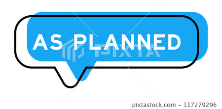 Speech banner and blue shade with word as planned on white background 117279296